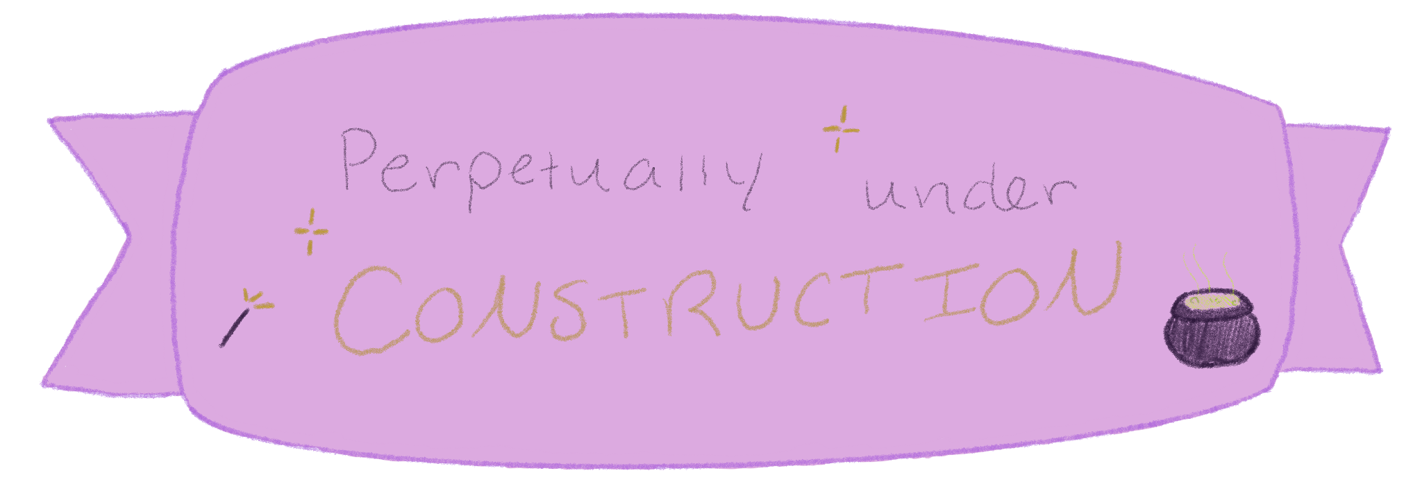 A purple ribbon image labled 'perpetually under construction' with a drawing of a wand and cauldron